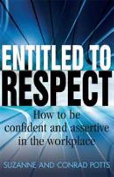 Paperback Entitled to Respect: How to Be Confident and Asertive in the Workplace Book