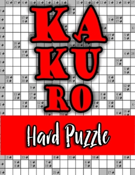 Kakuro Hard Puzzle: Special Edition Superb Unique Gift Idea for Birthday/Valentine's/St. patrick's/Sibling's/Friendship/Father's/Mother's/Thanksgiving/Christmas Day or Any Occasion
