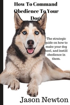 Paperback How To Command Obedience To Your Dog. Book