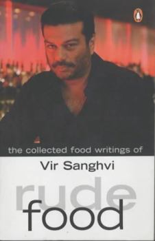 Paperback Rude Food: The Collected Food Writings of Vir Sanghvi Book