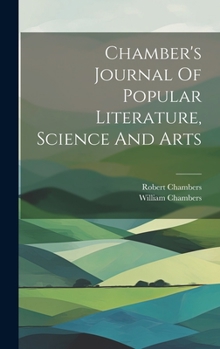 Hardcover Chamber's Journal Of Popular Literature, Science And Arts Book