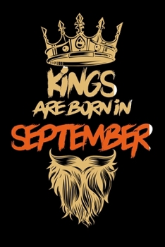 Kings Are Born In September: Notebook Birthday Funny Gift Idea. Lined Notebook, Journal Gift, (120 Pages, 6x9, Softcover, Matte Paperback)