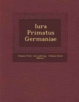 Paperback Iura Primatus Germaniae [Latin] Book