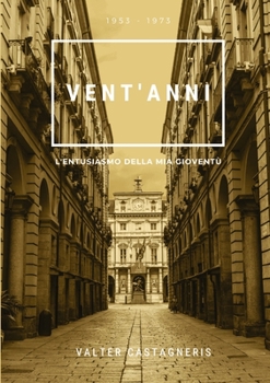 Paperback Vent'anni: 1953 - 1973 L'entusiasmo della mia gioventù [Italian] Book