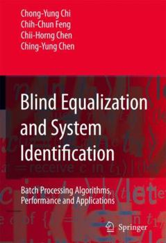 Paperback Blind Equalization and System Identification: Batch Processing Algorithms, Performance and Applications Book