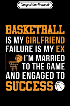 Paperback Composition Notebook: Funny Basketball Is My Girlfriend Journal/Notebook Blank Lined Ruled 6x9 100 Pages Book