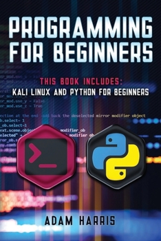 Paperback Programming for beginners: 2 books in 1: Kali linux and python for beginners Book