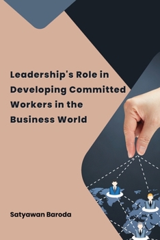 Paperback Leadership's Role in Developing Committed Workers in the Business World Book