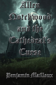 Allen Notchwood and the Cathedral's Curse