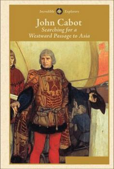 Library Binding John Cabot: Searching for a Westward Passage to Asia Book