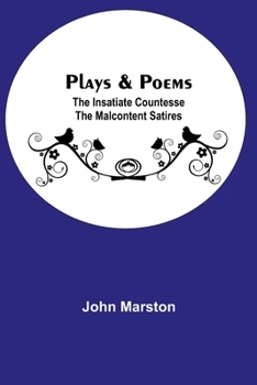 Paperback Plays & Poems; The Insatiate Countesse The Malcontent Satires Book