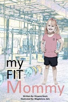 Paperback my FIT mommy: 3...2..1...My Mommy shows me fitness is fun! Book