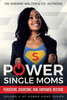 Paperback POWER Single Moms: Perservere Overcome Win Empower Restore Book