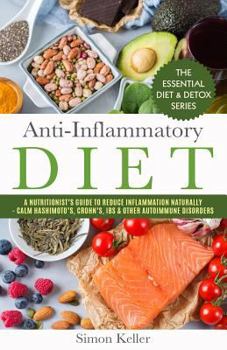 Paperback Anti-Inflammatory Diet: A Nutritionist's Guide to Reduce Inflammation Naturally - Calm Hashimoto's, Crohn's, Ibs & Other Autoimmune Disorders Book