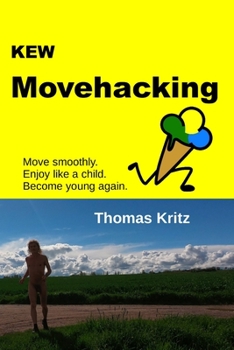 Paperback KEW Movehacking: Move smoothly! Enjoy like a child! Become young again! Book