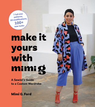 Hardcover Make It Yours with Mimi G: A Sewist's Guide to a Custom Wardrobe Book