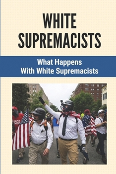 Paperback White Supremacists: What Happens With White Supremacists: White Supremacists Book