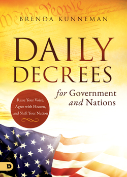 Paperback Daily Decrees for Government and Nations: Raise Your Voice, Agree with Heaven, and Shift Your Nation Book