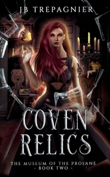 Coven Relics: A Paranormal Reverse Harem Romance - Book #2 of the Museum of the Profane
