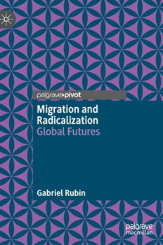 Hardcover Migration and Radicalization: Global Futures Book