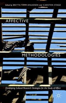 Hardcover Affective Methodologies: Developing Cultural Research Strategies for the Study of Affect Book