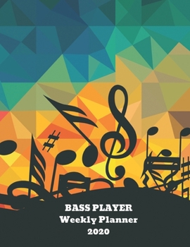 Paperback Bass Player Weekly Planner 2020: Bass Player Gift Idea For Men & Women Musicians - Bass Player Weekly Planner Music Note Book - To Do List & Notes Sec Book