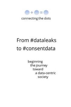 Paperback From #dataleaks to #consentdata: beginning the journey toward a data-centric society Book