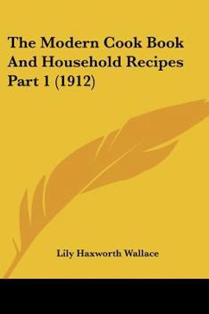 Paperback The Modern Cook Book And Household Recipes Part 1 (1912) Book