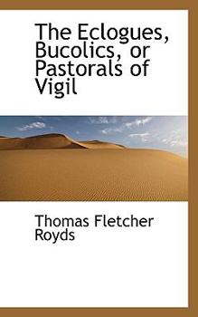 Paperback The Eclogues, Bucolics, or Pastorals of Vigil Book