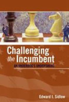 Paperback Challenging the Incumbent: An Underdog's Undertaking Book