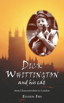 Paperback Dick Whittington and his cat: From Gloucestershire to London Book