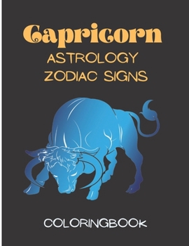 Paperback Capricorn - Astrology Zodiac Signs Coloring Book: The Horoscope Mountain Goat Sign, Astrological Art For Adults & Teenagers Book