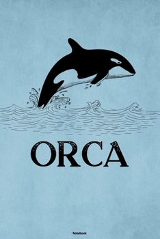 Paperback Orca Notebook: Killer Whale Sealife Journal Ocean Sea Big Fish Animal Composition Book Save the Whales Gift Book