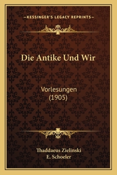 Paperback Die Antike Und Wir: Vorlesungen (1905) [German] Book