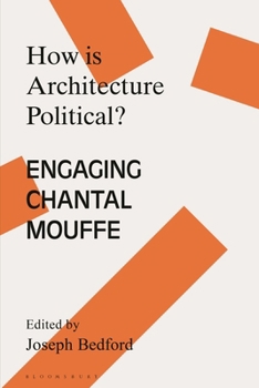 Hardcover How Is Architecture Political?: Engaging Chantal Mouffe Book