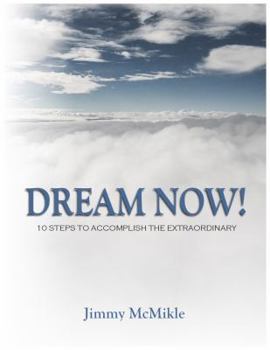 Paperback Dream Now: 10 Steps to Accomplish the Extraordinary Book