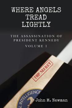 Paperback Where Angels Tread Lightly: The Assassination of President Kennedy Volume 1 Book