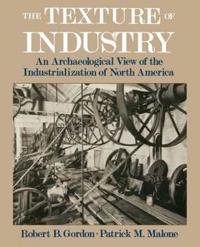 Paperback The Texture of Industry: An Archaeological View of the Industrialization of North America Book