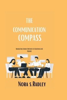 Paperback Communication Compass: Navigating Human Behavior in Business and Beyond Book