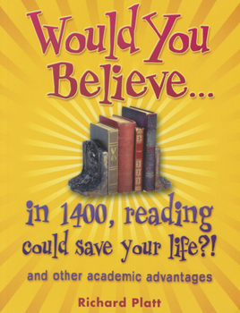 Paperback Would You Believe...in 1400, Reading Could Save Your Life?!: And Other Academic Advantages Book