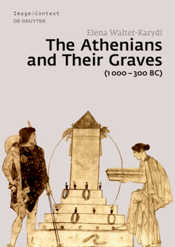 Hardcover The Athenians and Their Graves (1000-300 Bc) Book
