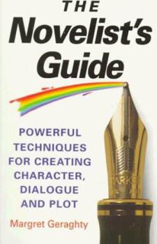 Paperback The Novelist's Guide: Powerful Techniques for Creating Character, Dialogue and Plot Book
