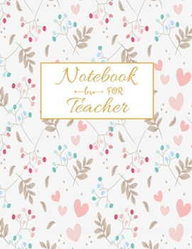 Notebook For Teacher: Blank Lined Teacher Notebook 115 pages Journal for math teacher gift, for Appreciation Gift Quote ... Gift, Retirement teacher or Gratitude
