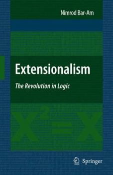 Hardcover Extensionalism: The Revolution in Logic Book
