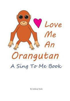 Paperback Love Me An Orangutan: A Read To Me Book