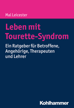 Paperback Leben Mit Tourette-Syndrom: Ein Ratgeber Fur Betroffene, Angehorige, Therapeuten Und Lehrer [German] Book