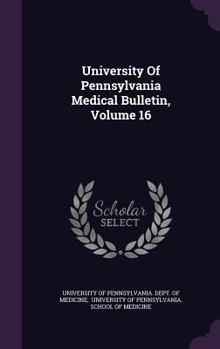 Hardcover University of Pennsylvania Medical Bulletin, Volume 16 Book