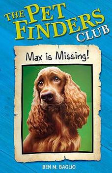 Max is Missing (Pet Finders Club #2) - Book #2 of the Pet Finders Club