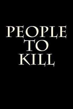 Paperback People To Kill: Blank Lined Journal Book