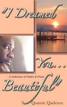 Paperback I Dreamed You ... Beautiful: A Collection of Poetry & Prose Book